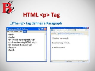 HTML <p> Tag
The <p> tag defines a Paragraph
 