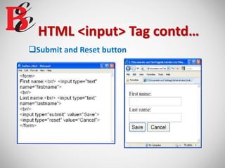 HTML <input> Tag contd…
Submit and Reset button
 