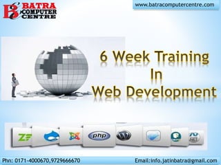 www.batracomputercentre.com
Phn: 0171-4000670,9729666670 Email:info.jatinbatra@gmail.com
 