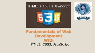 Fundamentals of Web
Development
With
HTML5, CSS3, JavaScript
 