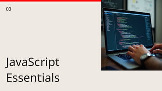 JavaScript
Essentials
03
 