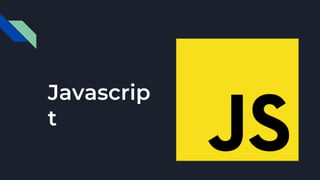 Javascrip
t
 