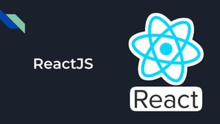 ReactJS
 