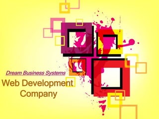 Web Development
Company
Dream Business Systems
 