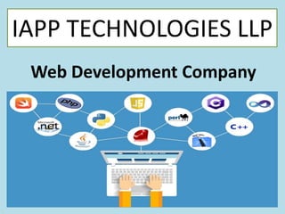 Web Development Company
IAPP TECHNOLOGIES LLP
 