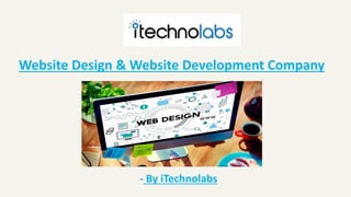 Website Design & Website Development Company
- By iTechnolabs
 