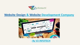 Website Design & Website Development Company
- By V2 INFOTECH
 