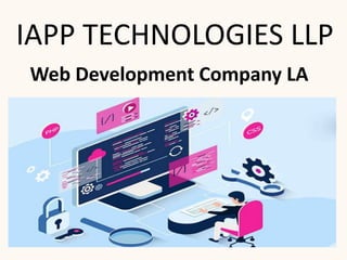 Web Development Company LA
IAPP TECHNOLOGIES LLP
 