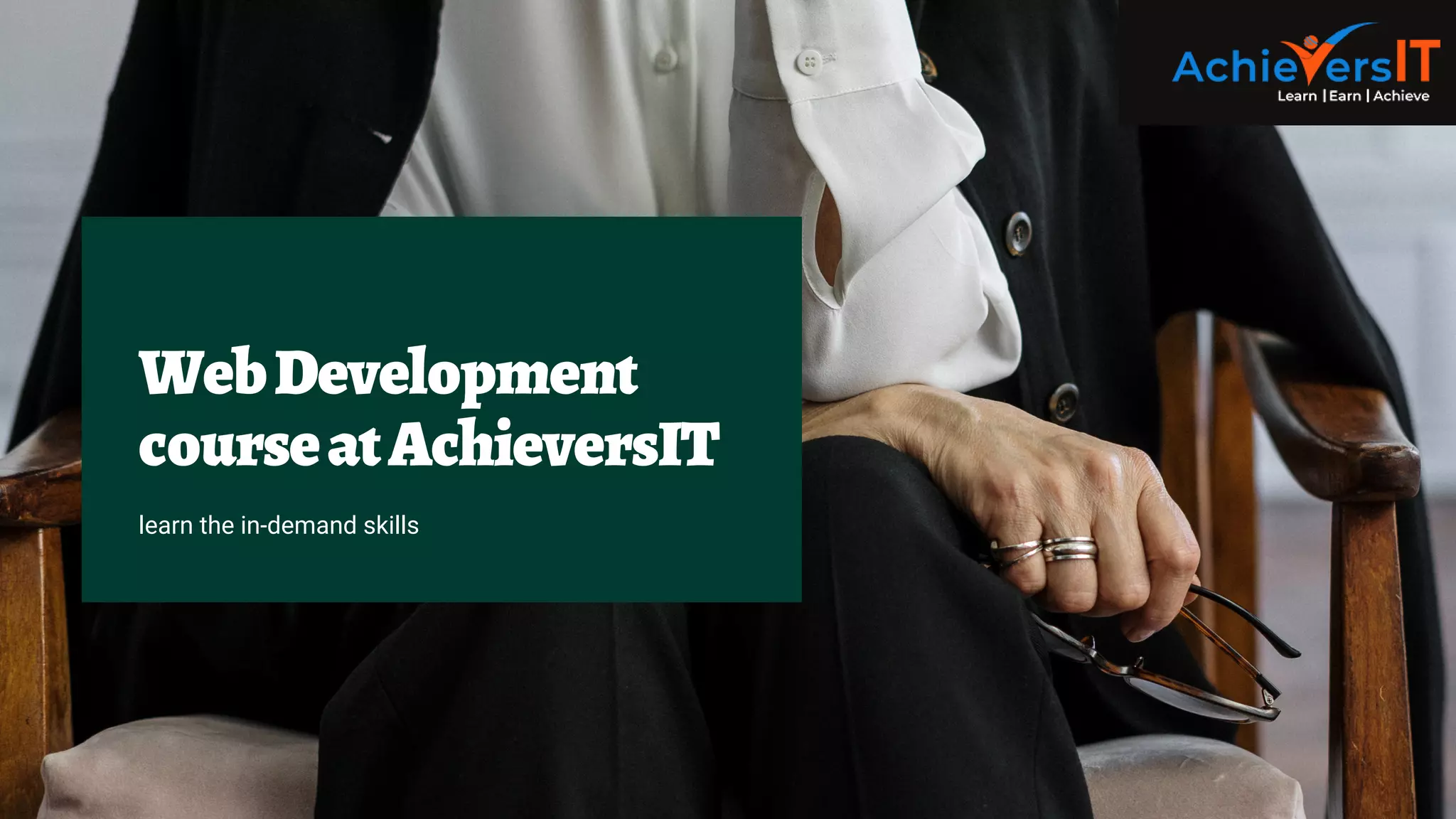 WebDevelopment
courseatAchieversIT
learn the in-demand skills
