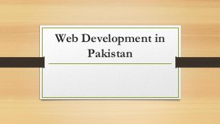 Web Development in
Pakistan
 