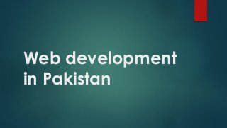 Web development
in Pakistan
 