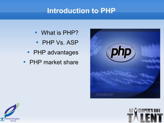 Introduction to PHP

         
              What is PHP?
          
              PHP Vs. ASP
    
         PHP advantages

        PHP market share
 