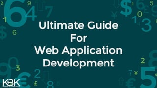 Ultimate Guide
For
Web Application
Development
 