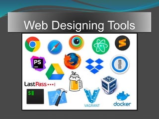 Web Designing Tools
 