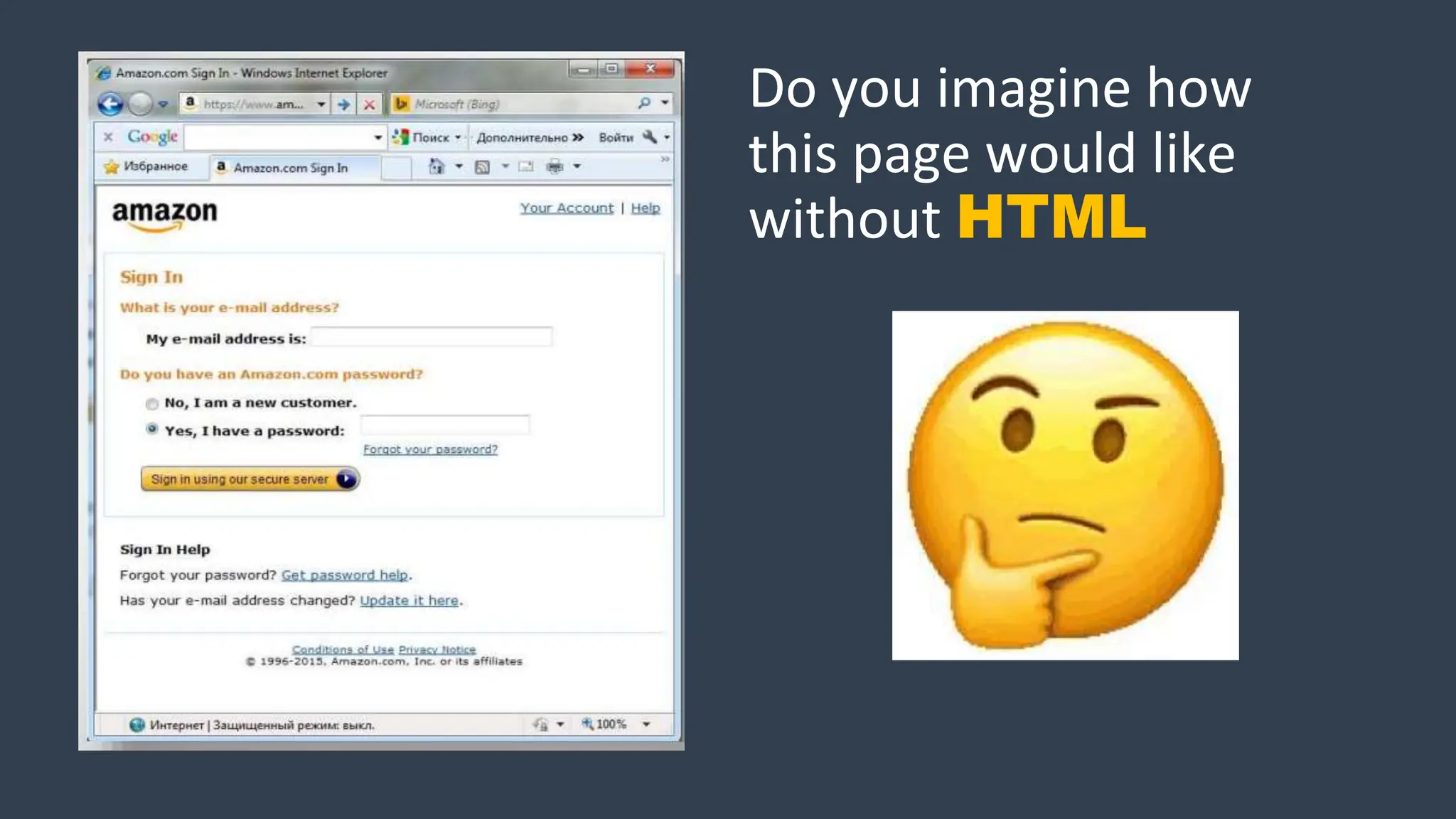 Do you imagine how
this page would like
without HTML
 