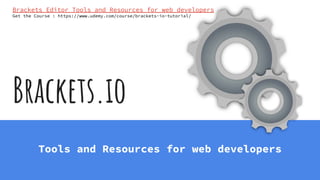 Brackets.io
Tools and Resources for web developers
Brackets Editor Tools and Resources for web developers
Get the Course : https://www.udemy.com/course/brackets-io-tutorial/
 