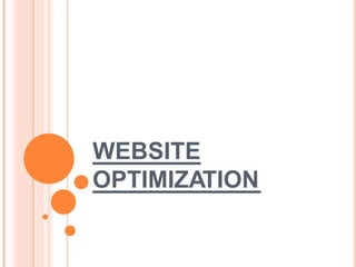 WEBSITE
OPTIMIZATION
 