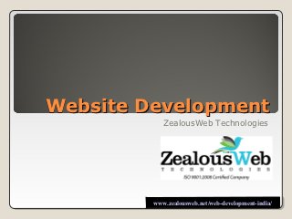 Website Development
            ZealousWeb Technologies




         www.zealousweb.net/web-development-india/
 
