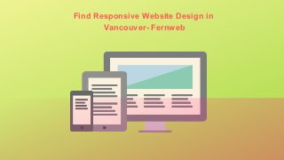Find Responsive Website Design in
Vancouver- Fernweb