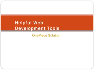 OnePiece Solution Helpful Web Development Tools 