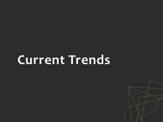 Current Trends
 