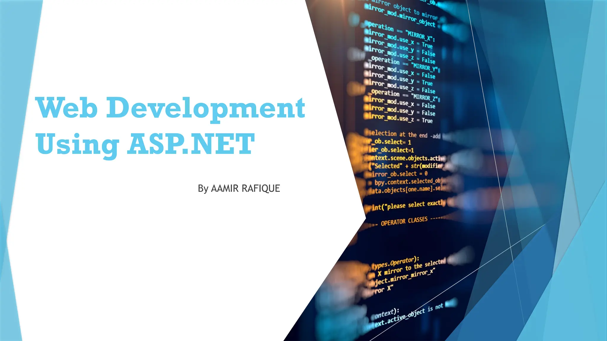 Web Development
Using ASP.NET
By AAMIR RAFIQUE
 
