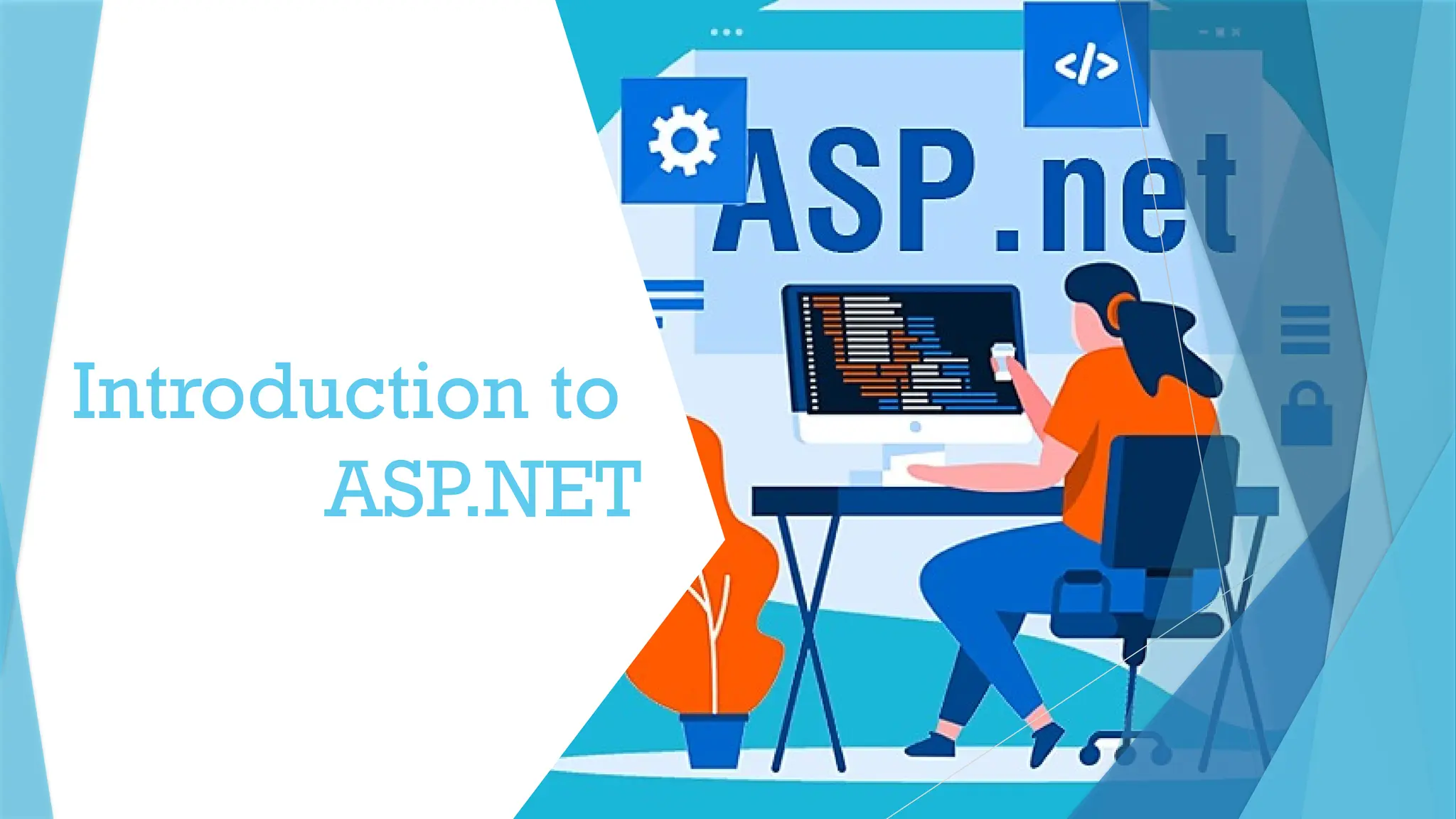 Introduction to
ASP.NET
 