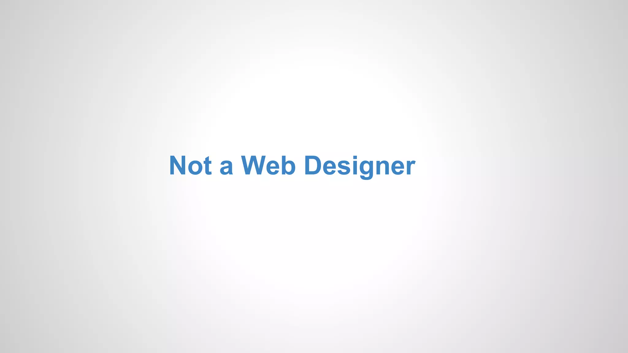 Not a Web Designer
 