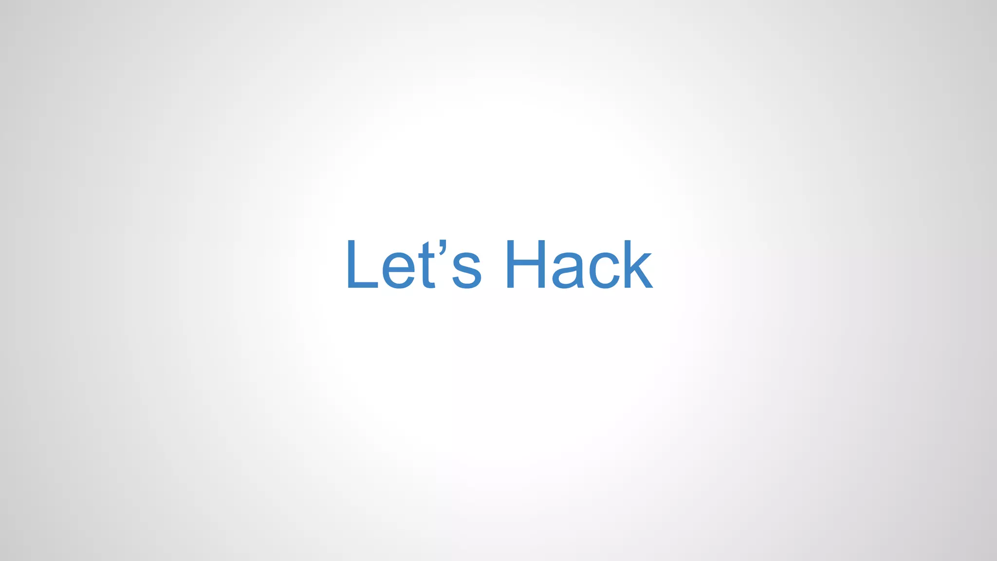 Let’s Hack
 