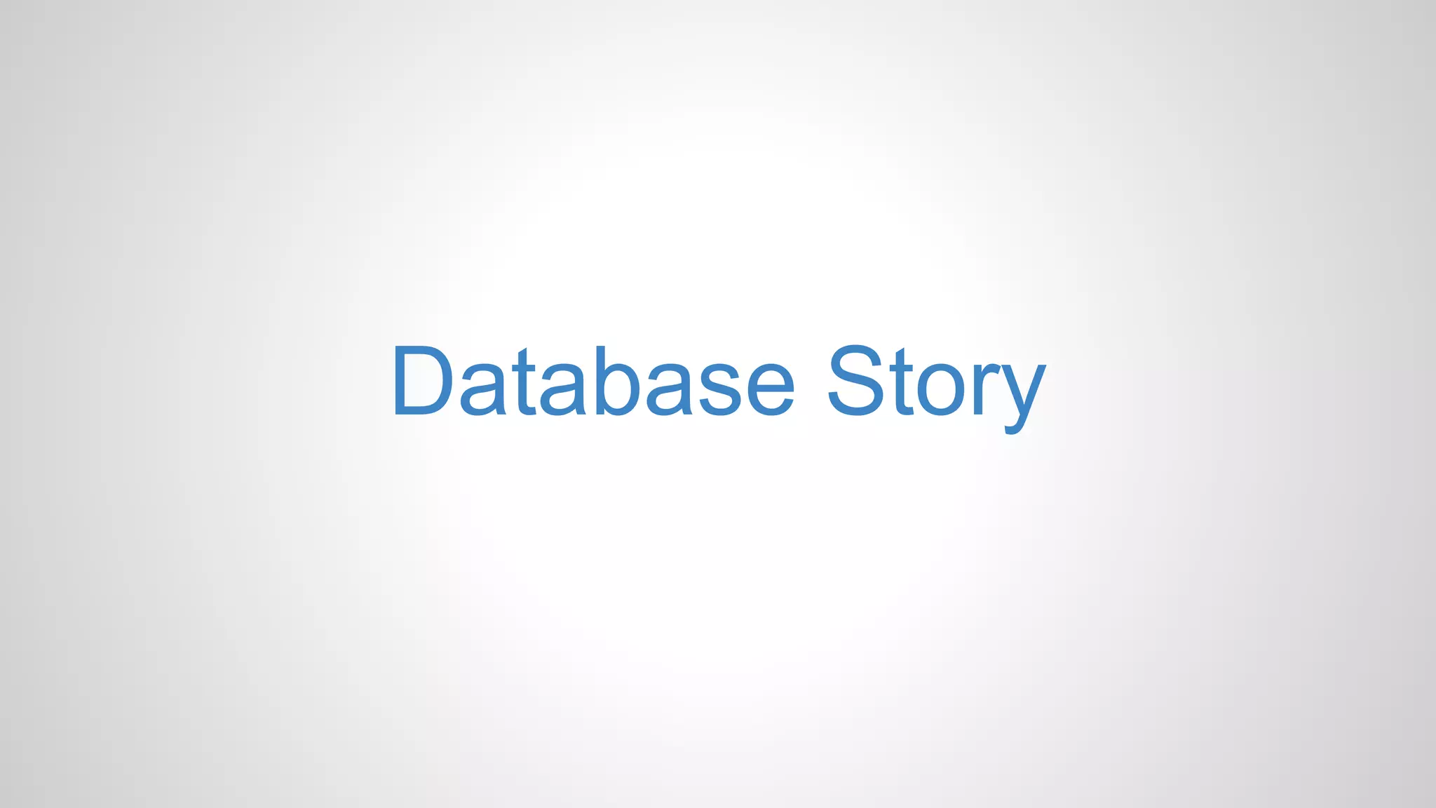 Database Story
 