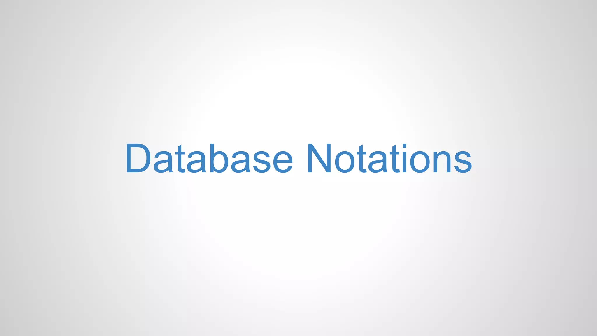 Database Notations
 