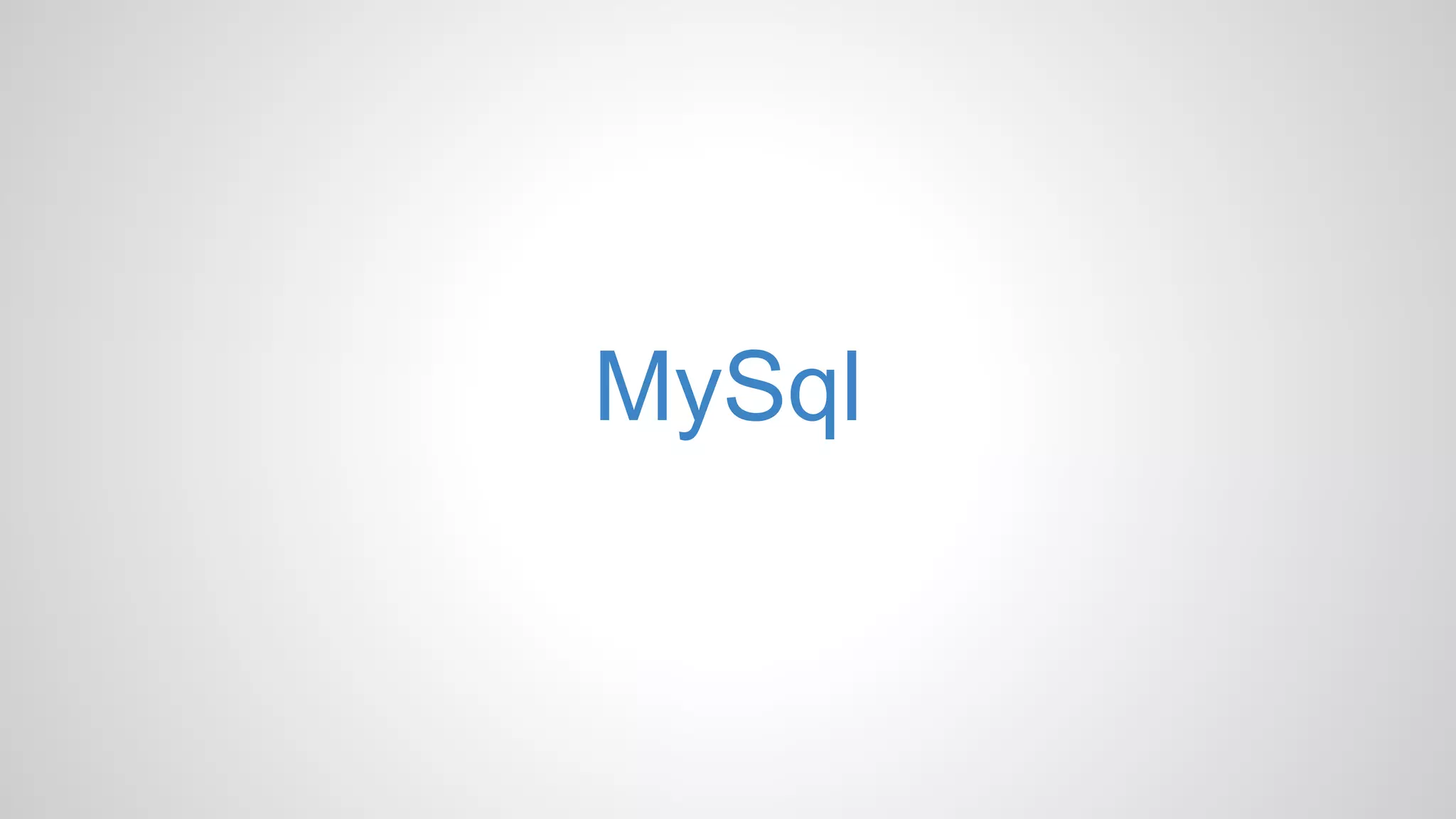 MySql
 