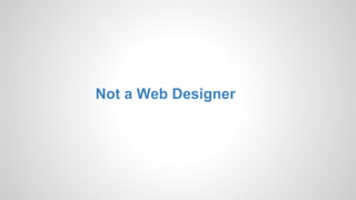Not a Web Designer
 