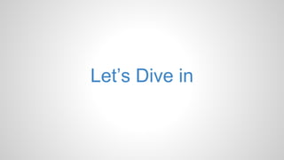 Let’s Dive in
 