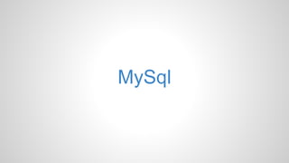 MySql
 