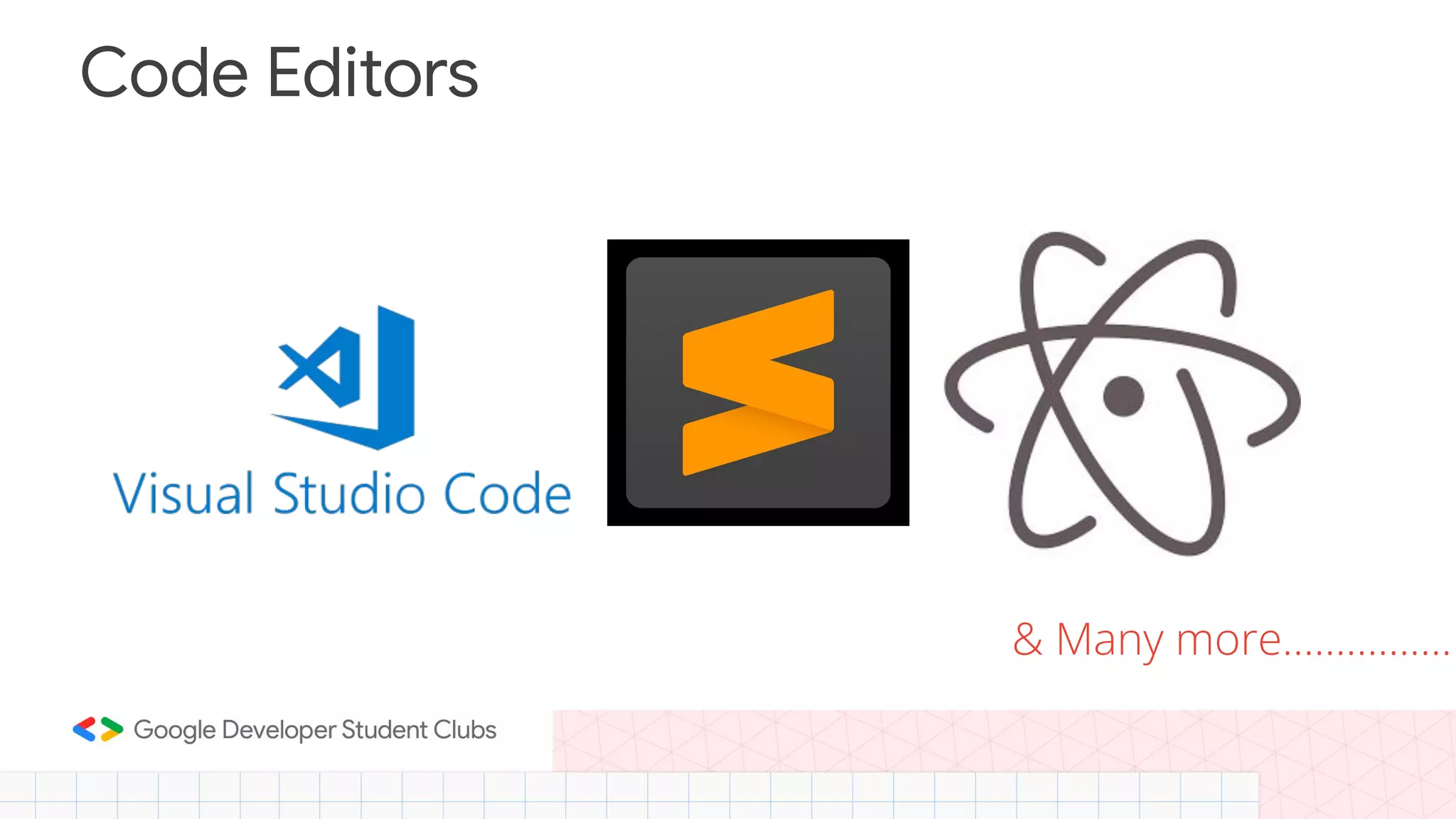 Code Editors & Many more……………. 
