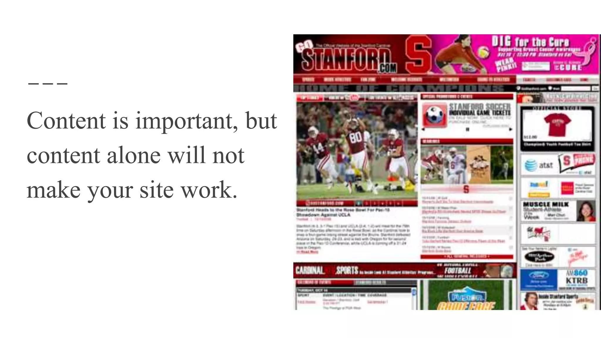 Content is important, but
content alone will not
make your site work.
 