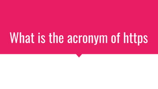 What is the acronym of https
 