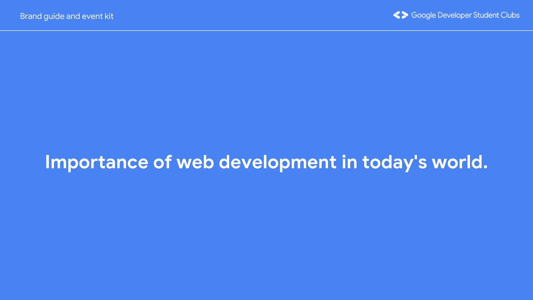 Importance of web development in today's world.
Brand guide and event kit
 