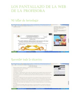 Los pantallazo de la web
de la profesora
Mi taller de tecnología
Recordar toda la situación
 