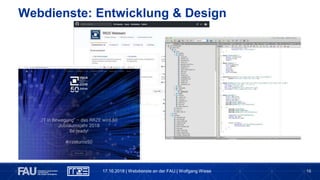 16
Webdienste: Entwicklung & Design
17.10.2018 | Webdienste an der FAU | Wolfgang Wiese
 