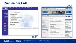 31
Web an der FAU
17.10.2018 | Webdienste an der FAU | Wolfgang Wiese
2004
2003
 