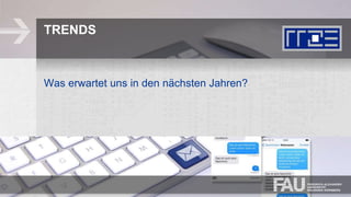 TRENDS
Was erwartet uns in den nächsten Jahren?
 