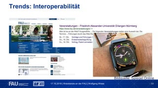 53
Trends: Interoperabilität
17.10.2018 | Webdienste an der FAU | Wolfgang Wiese
Bildquelle: Spiegel Online
 