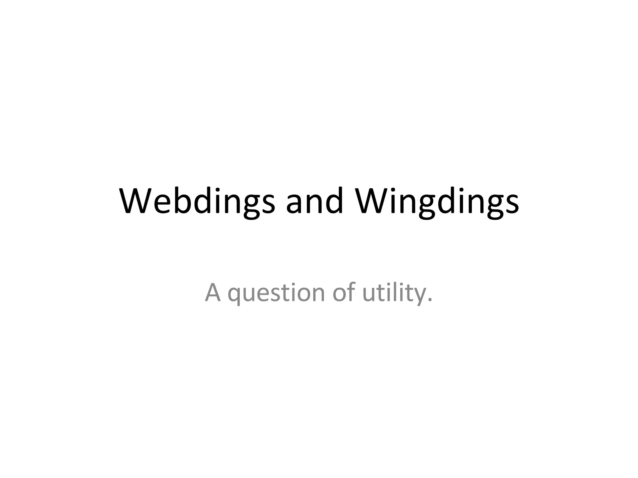 Webdings and Wingdings A question of utility.