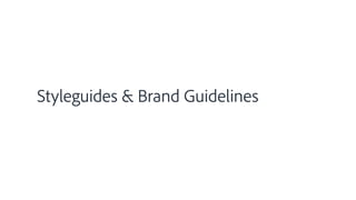 Styleguides & Brand Guidelines
 
