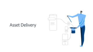 Asset Delivery
 