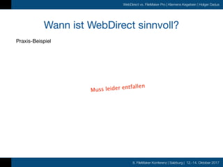 8. FileMaker Konferenz | Salzburg | 12.-14. Oktober 2017
WebDirect vs. FileMaker Pro | Klemens Kegebein | Holger Darjus
Wa...