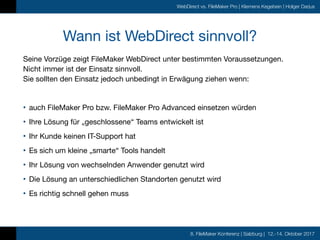 8. FileMaker Konferenz | Salzburg | 12.-14. Oktober 2017
WebDirect vs. FileMaker Pro | Klemens Kegebein | Holger Darjus
Wa...