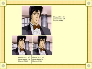 Dimensi 310 x 304  jumlah warna- 238  Ukuran - 69 Kb     Dimensi 207 x 203  jumlah warna- 48  Ukuran - 19 Kb Dimensi 207 x 203  jumlah warna- 238  Ukuran - 34 Kb 